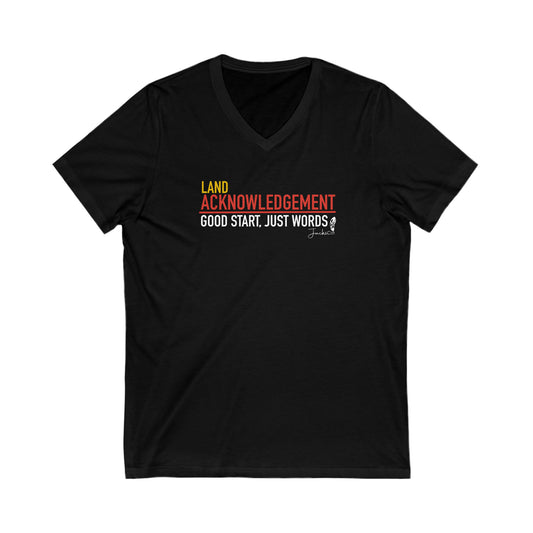 Land Acknowledgement-Good Start, Just Words- Short Sleeve V-Neck Tee