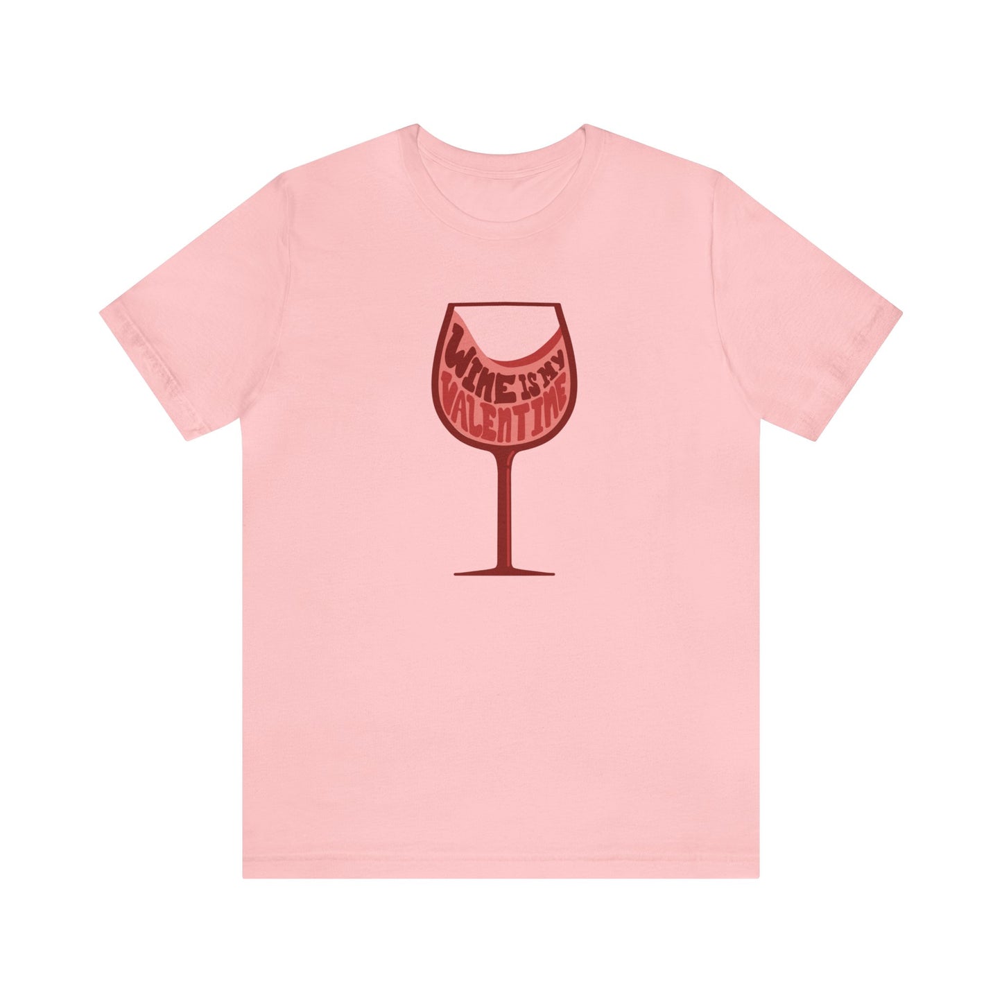 Wine Is My Valentine - Unisex Short Sleeve Tee