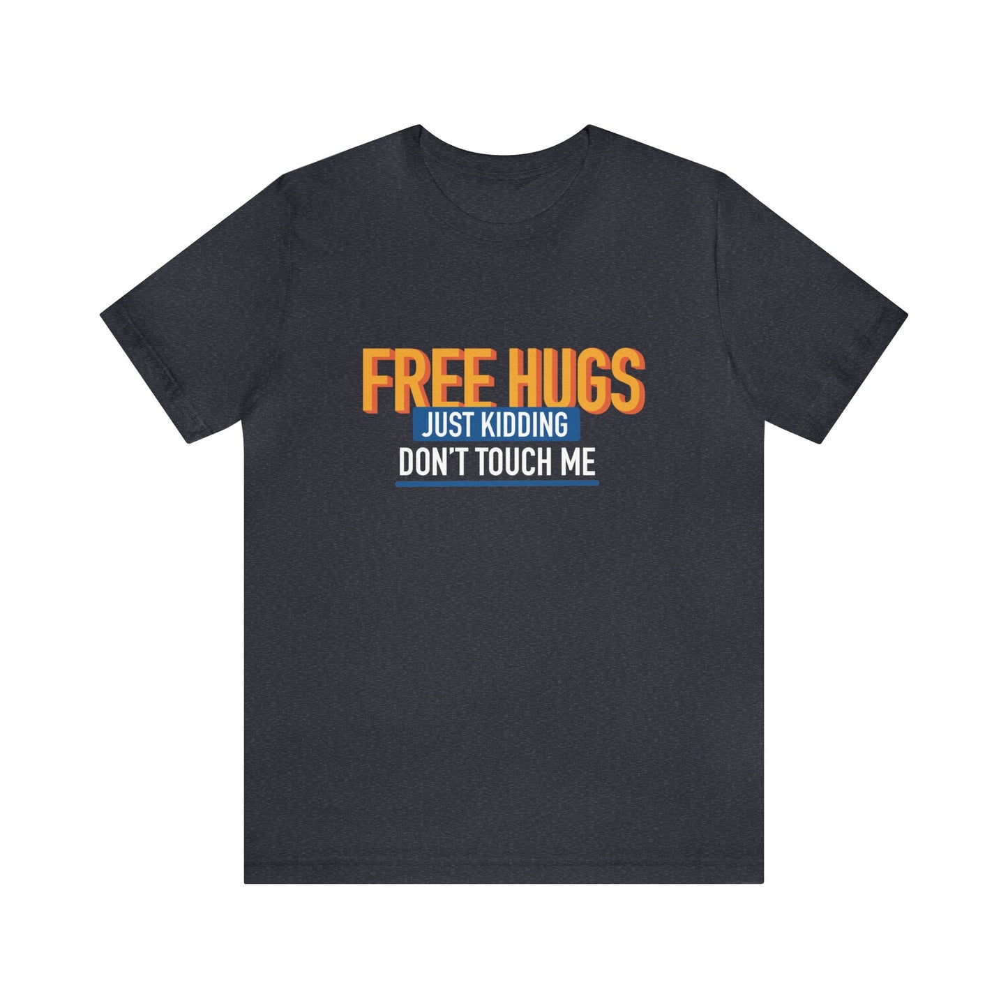 Free Hugs JK Don't Touch Me - Short Sleeve Tee