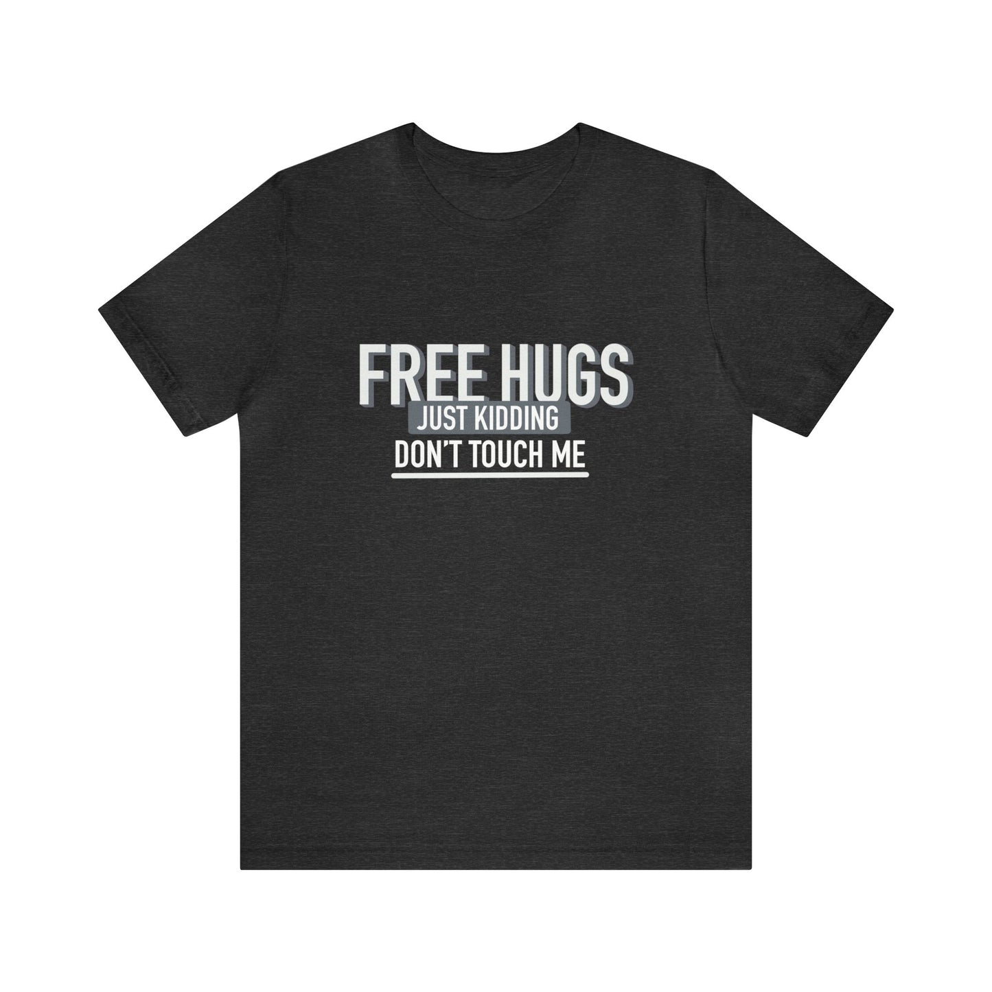 Free Hugs JK Don't Touch Me - Short Sleeve Tee B/W