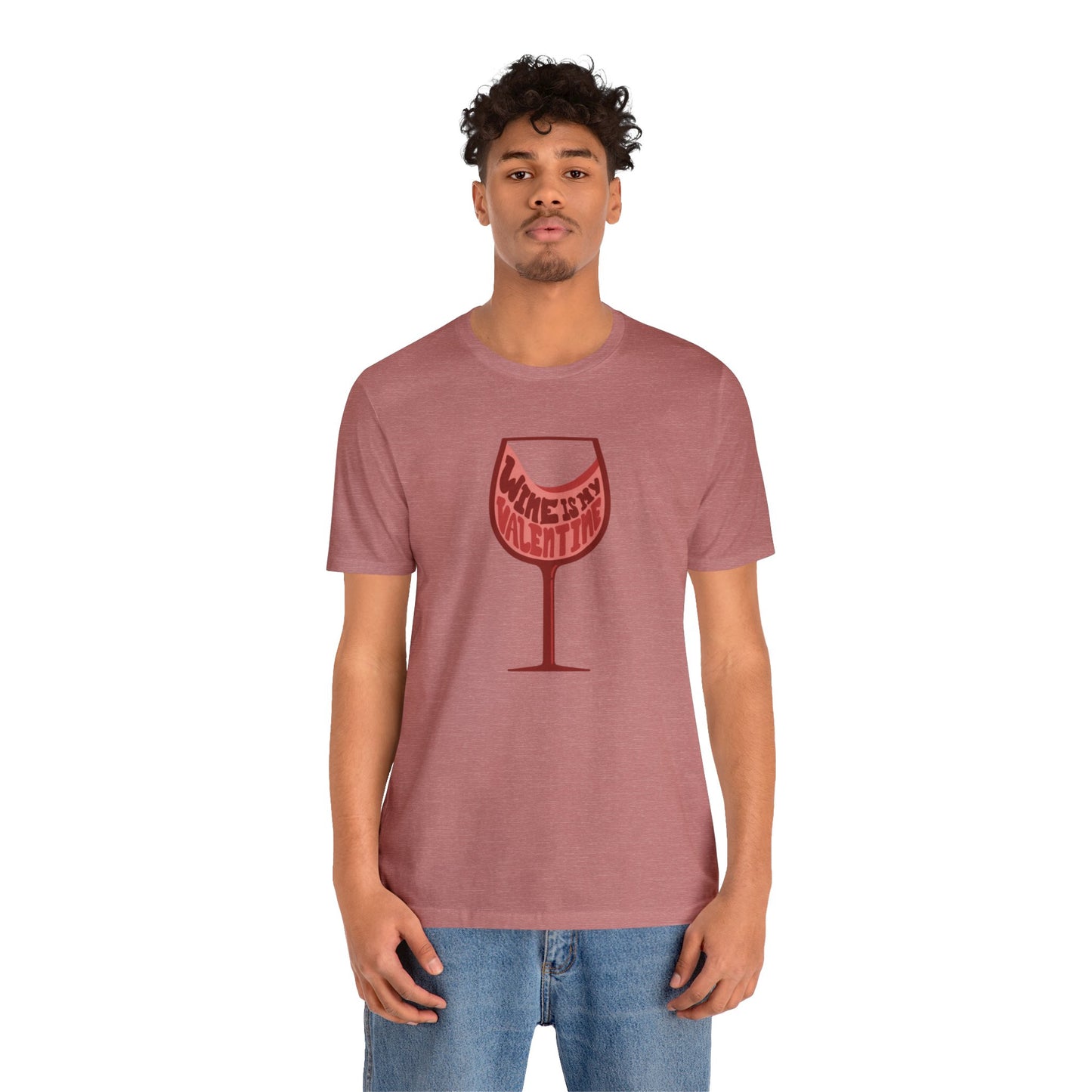 Wine Is My Valentine - Unisex Short Sleeve Tee