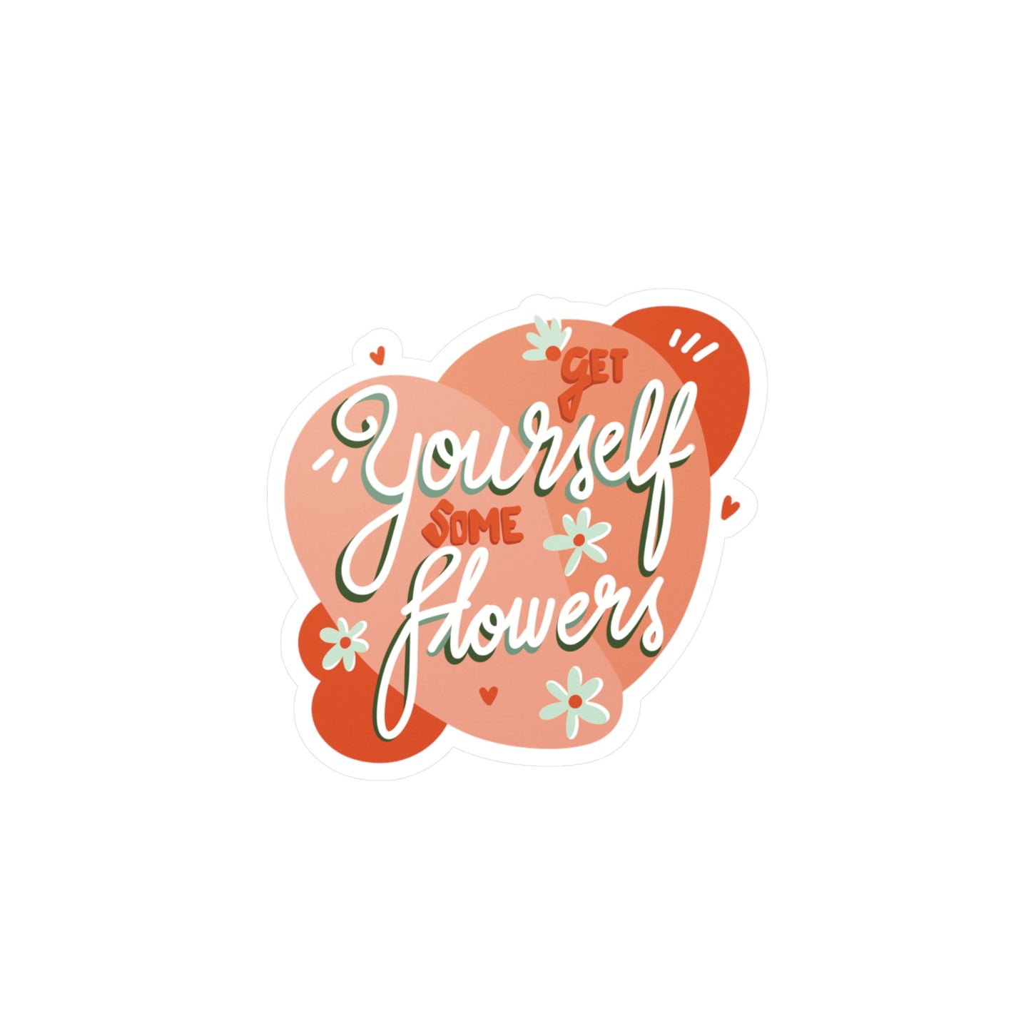 Get Yourself Some Flowers - Sticker