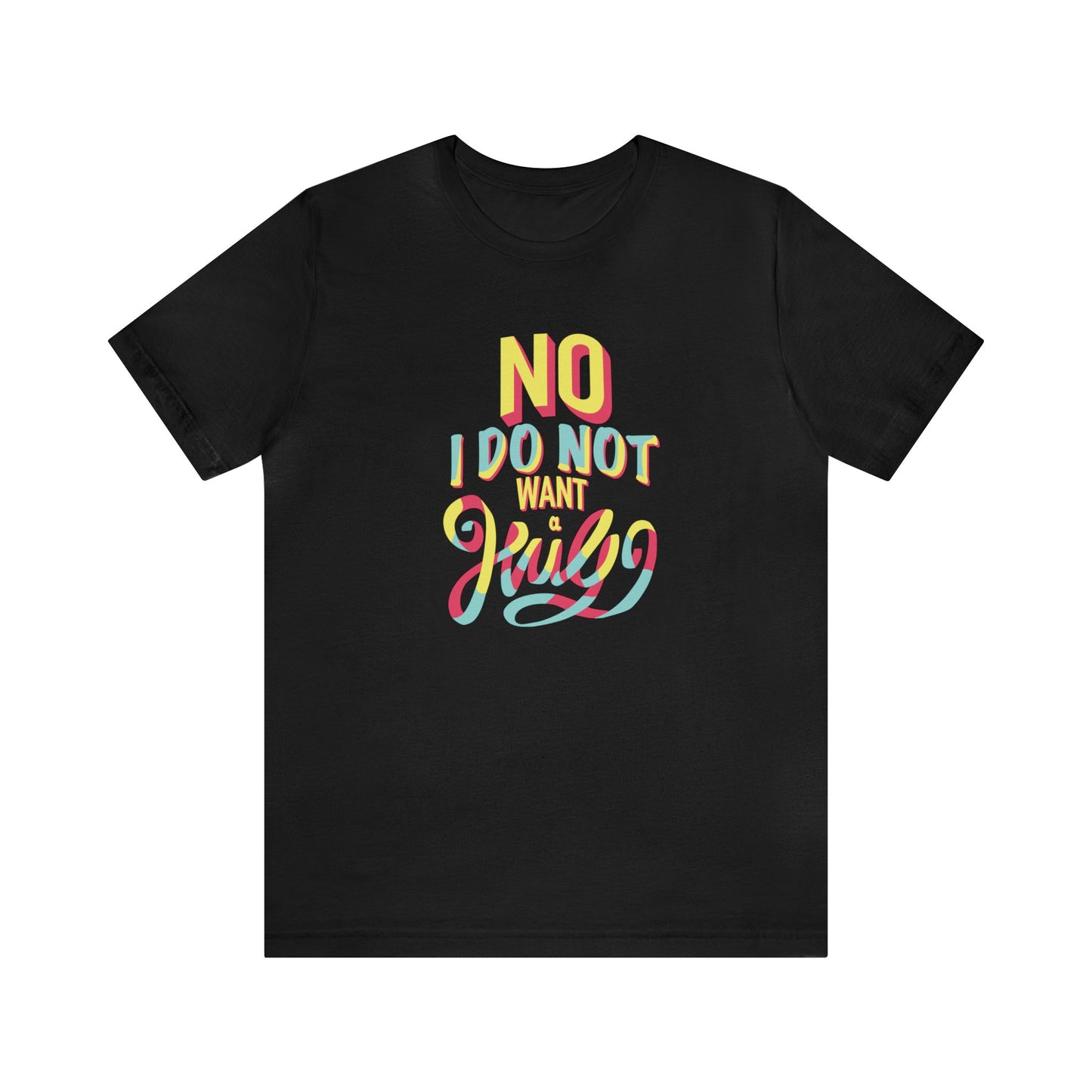 No I Do Not Want A Hug - Short Sleeve Tee