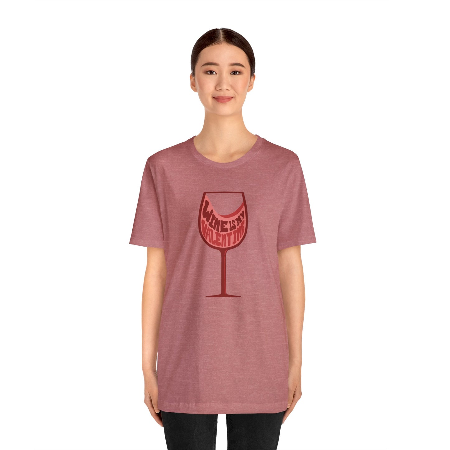 Wine Is My Valentine - Unisex Short Sleeve Tee