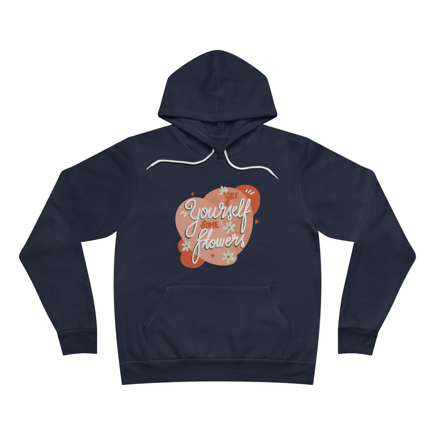 Get Yourself Some Flowers - Hoodie