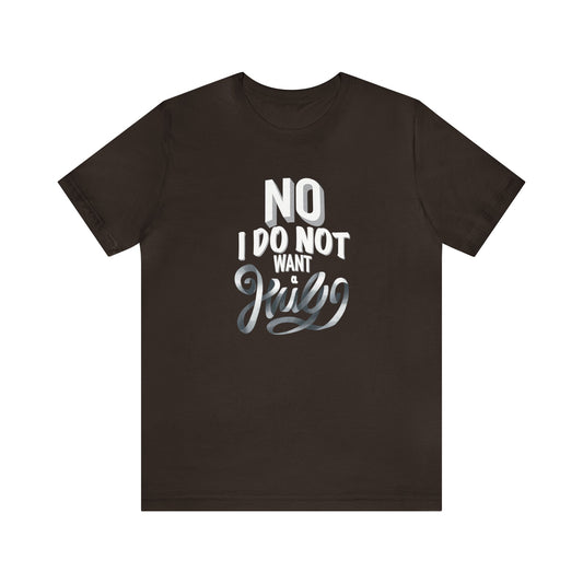 No I Do Not Want A Hug - Short Sleeve Tee B/W