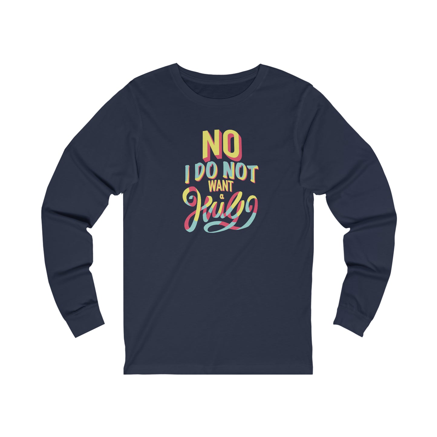 No I Do Not Want A Hug - Long Sleeve Tee