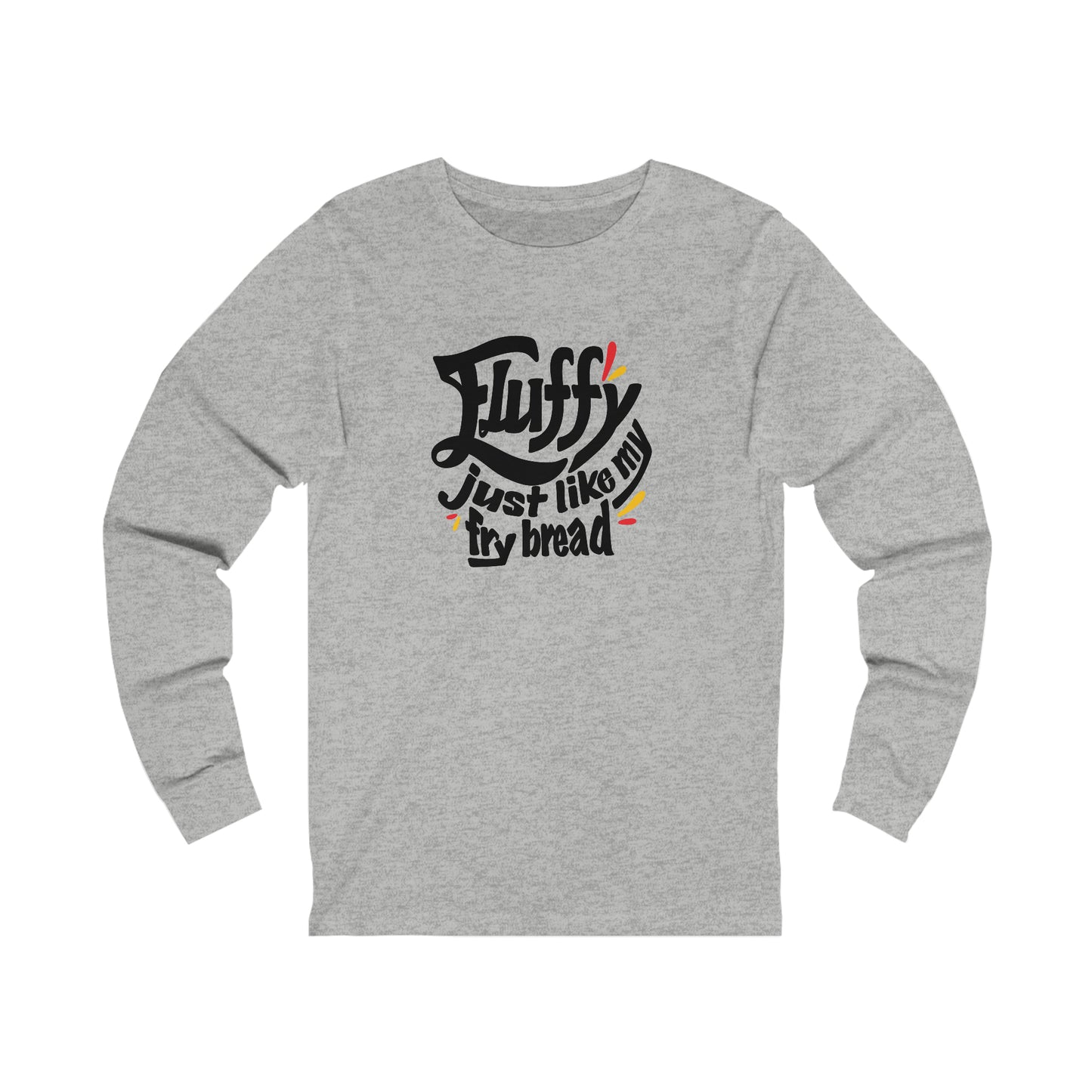 Fluffy Just Like My Fry Bread Long Sleeve Tee