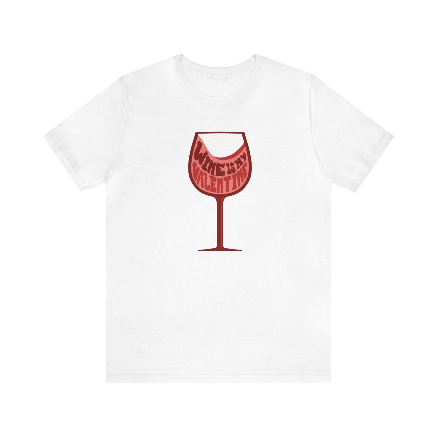 Wine Is My Valentine - Unisex Short Sleeve Tee