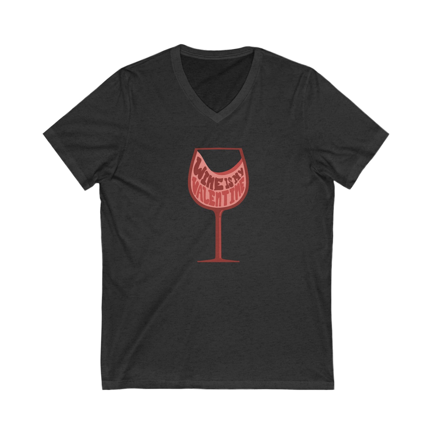 Wine Is My Valentine - Unisex V-Neck Tee