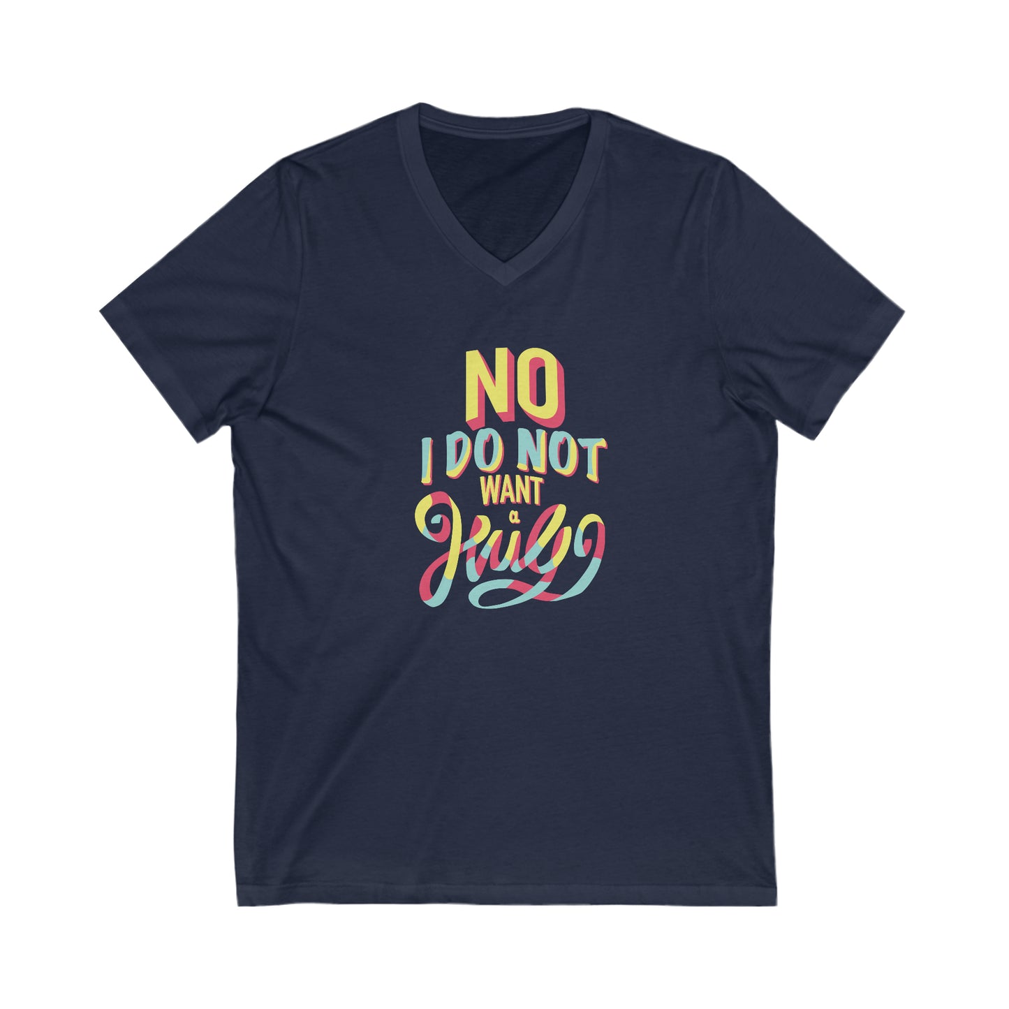 No I Do Not Want A Hug - V-Neck Tee