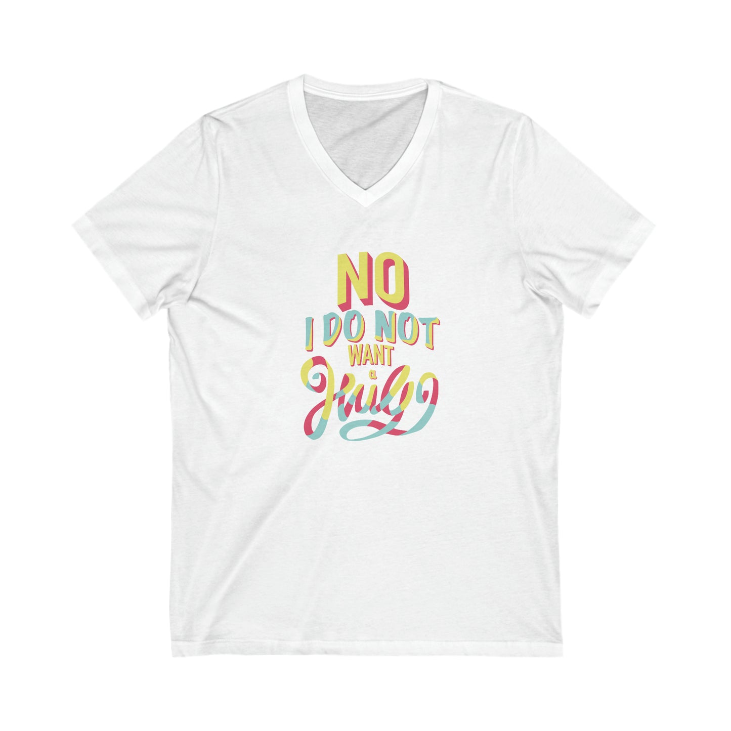 No I Do Not Want A Hug - V-Neck Tee