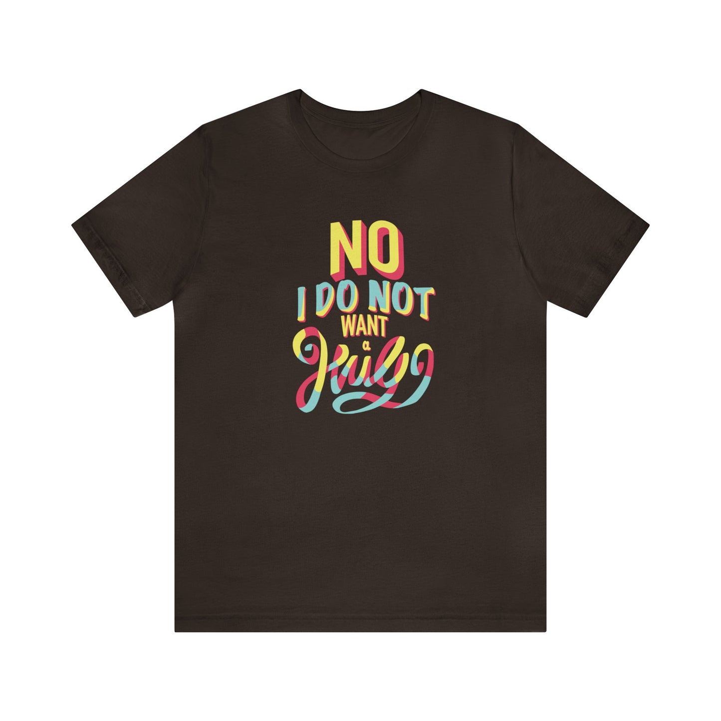 No I Do Not Want A Hug - Short Sleeve Tee