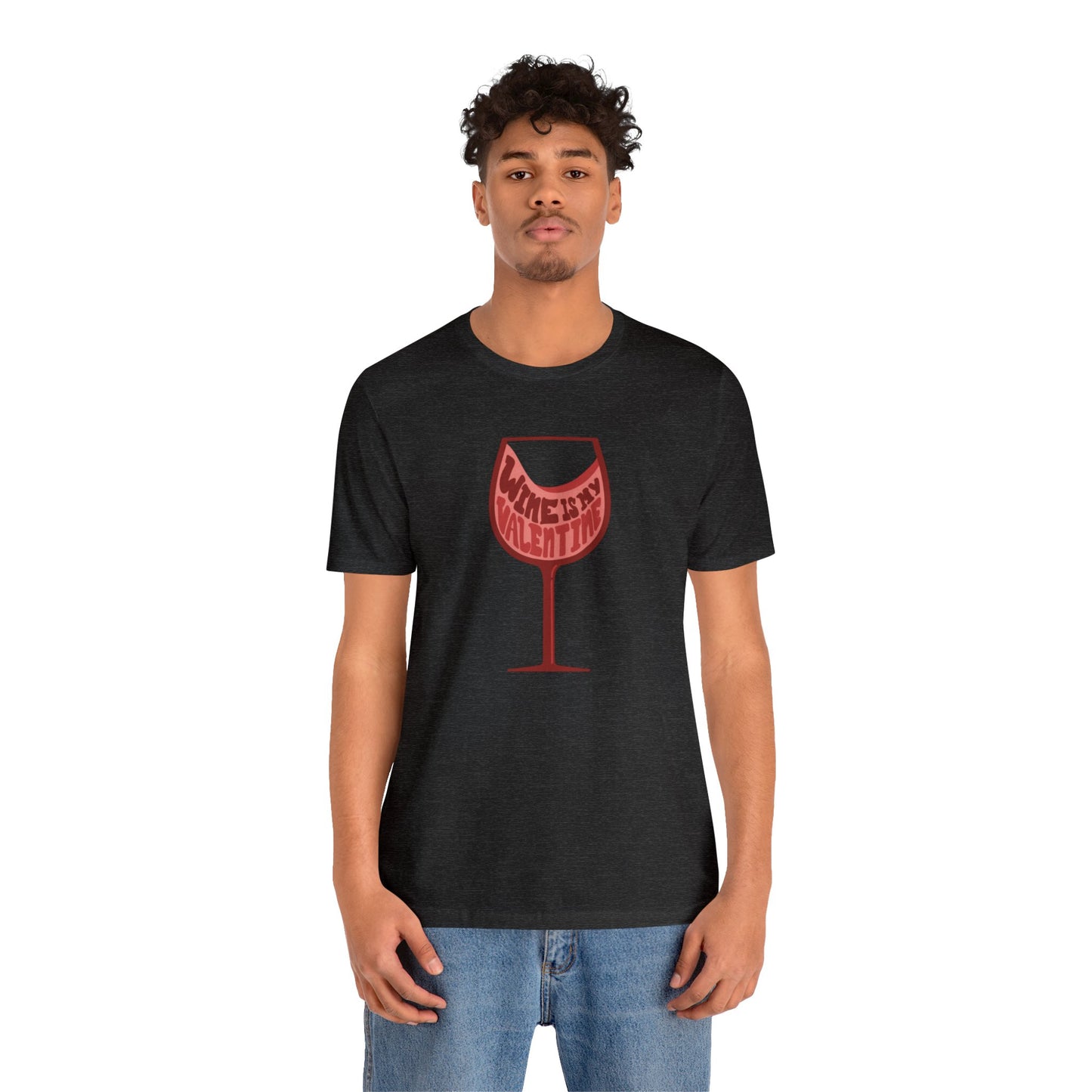 Wine Is My Valentine - Unisex Short Sleeve Tee