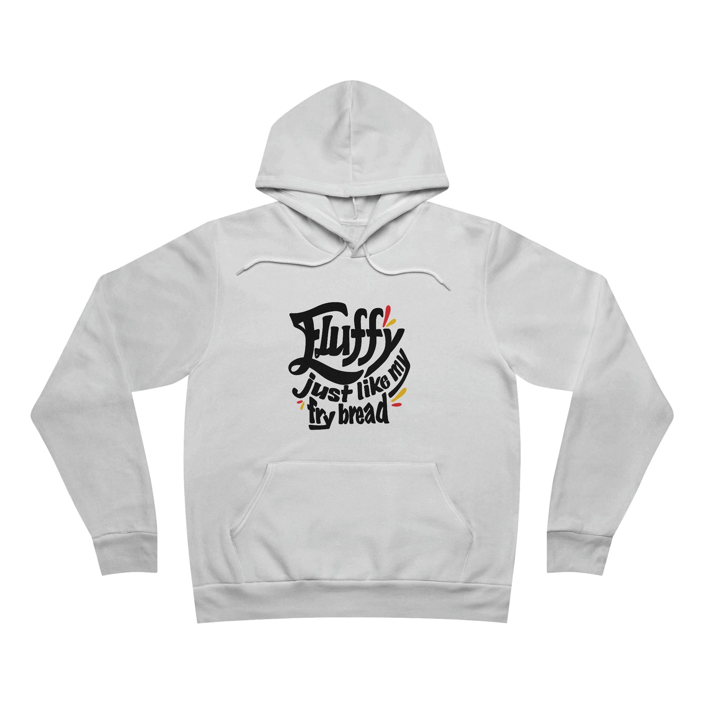 Fluffy Just Like My Fry Bread - Hoodie