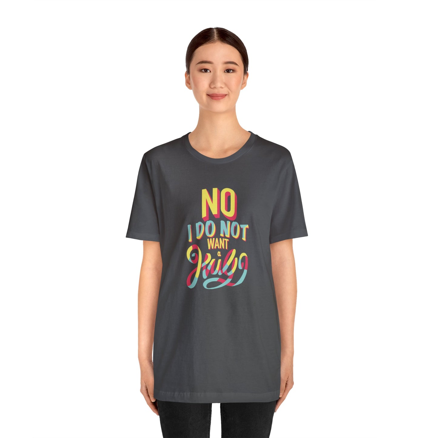 No I Do Not Want A Hug - Short Sleeve Tee