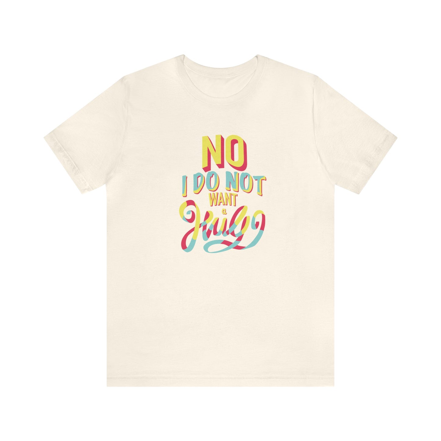 No I Do Not Want A Hug - Short Sleeve Tee