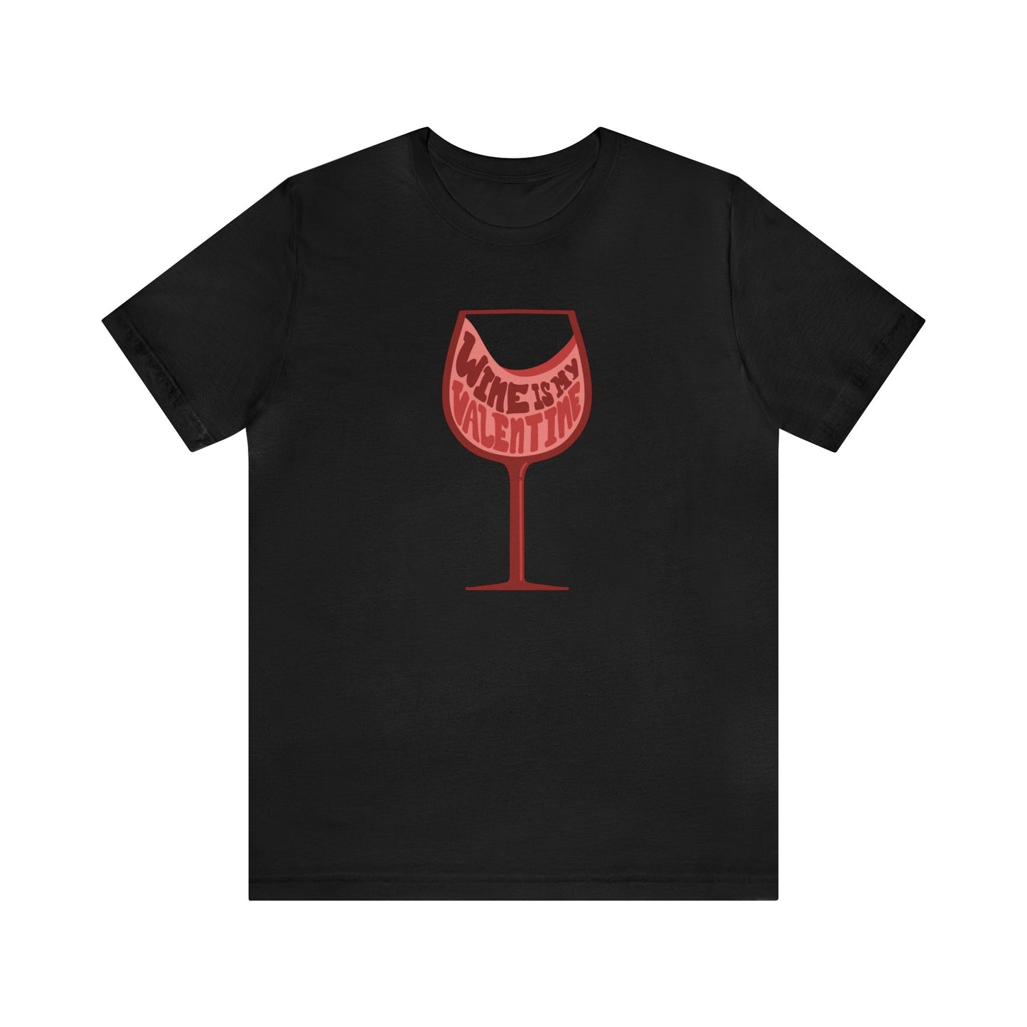 Wine Is My Valentine - Unisex Short Sleeve Tee