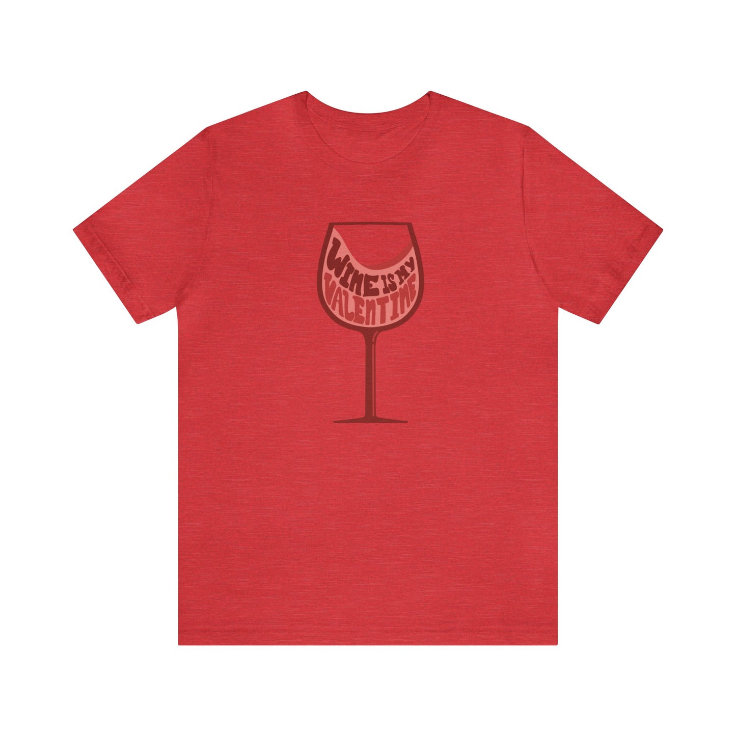 Wine Is My Valentine - Unisex Short Sleeve Tee