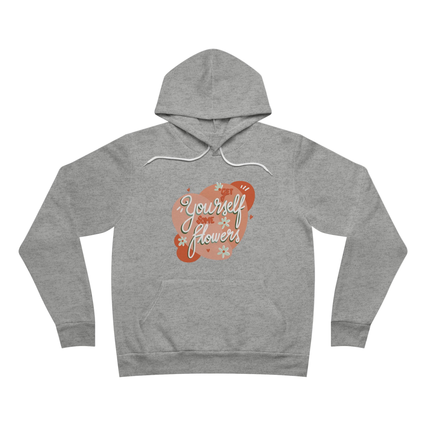 Get Yourself Some Flowers - Hoodie