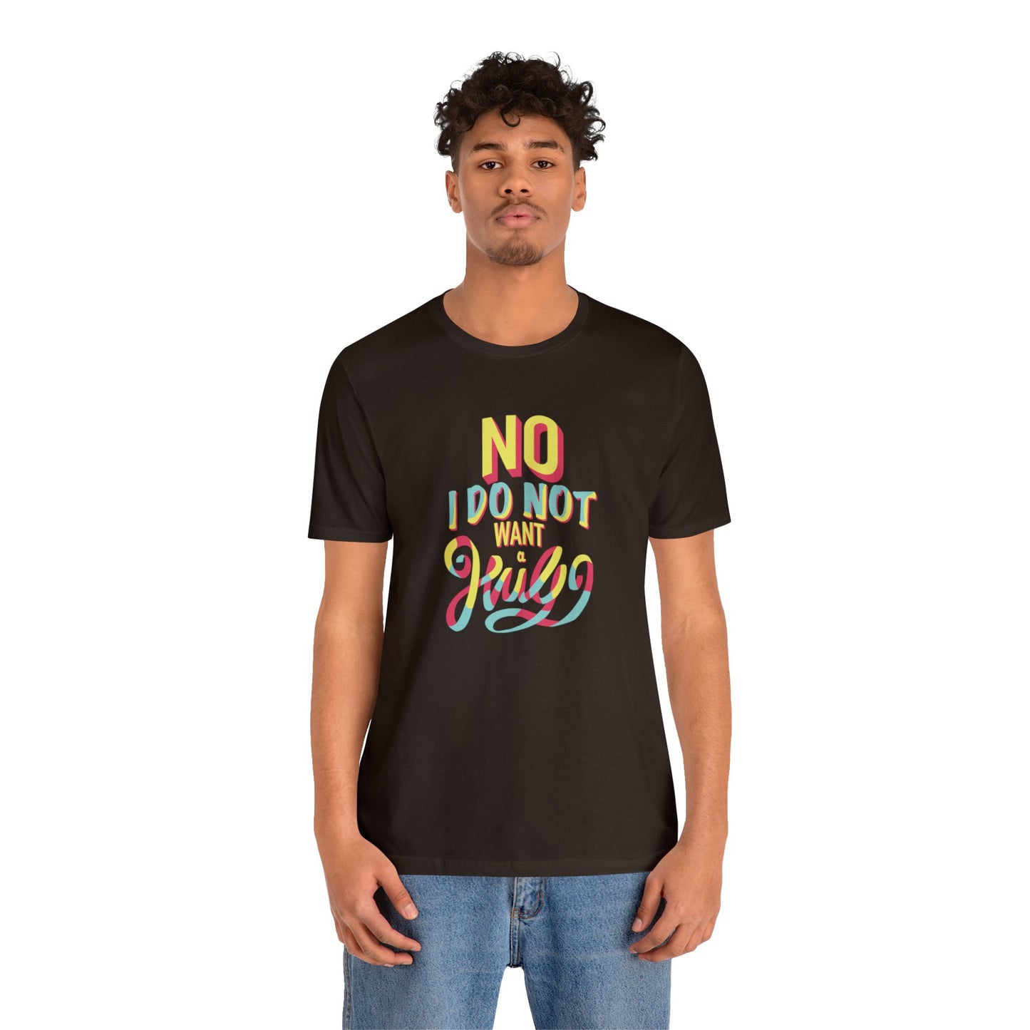 No I Do Not Want A Hug - Short Sleeve Tee