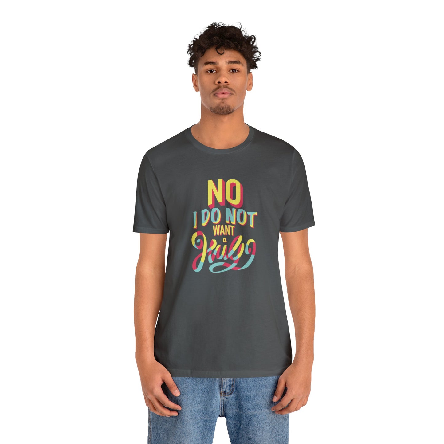 No I Do Not Want A Hug - Short Sleeve Tee